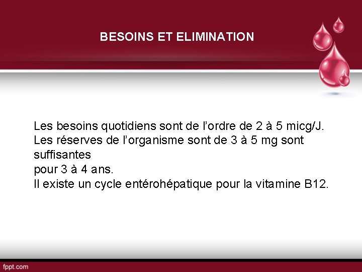 BESOINS ET ELIMINATION Les besoins quotidiens sont de l’ordre de 2 à 5 micg/J.