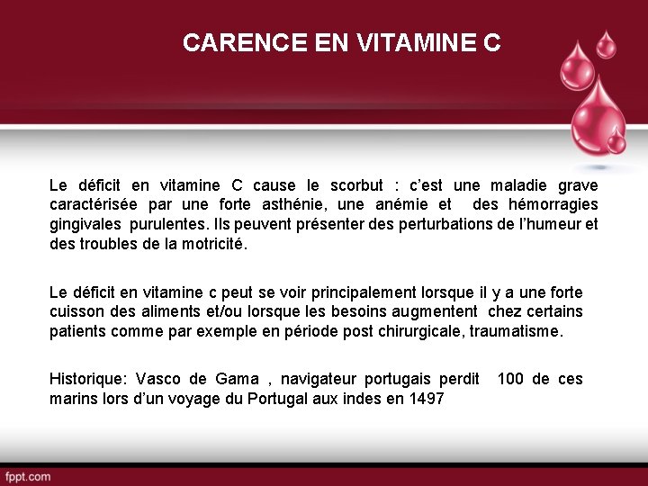 CARENCE EN VITAMINE C Le déficit en vitamine C cause le scorbut : c’est