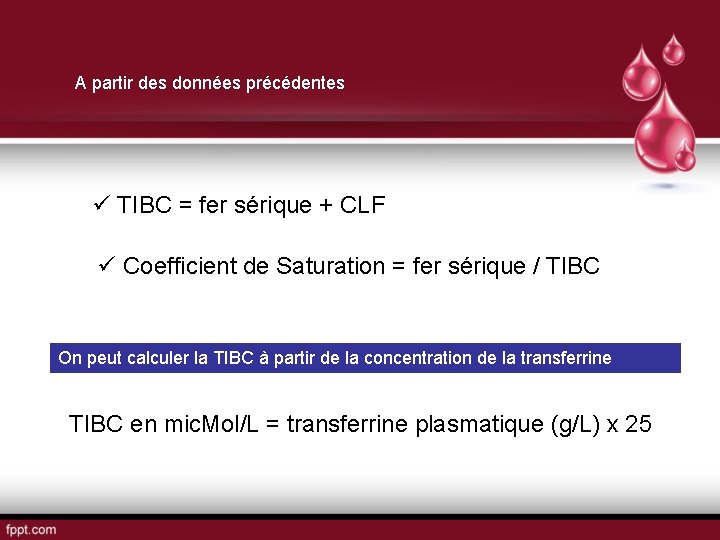 A partir des données précédentes ü TIBC = fer sérique + CLF ü Coefficient