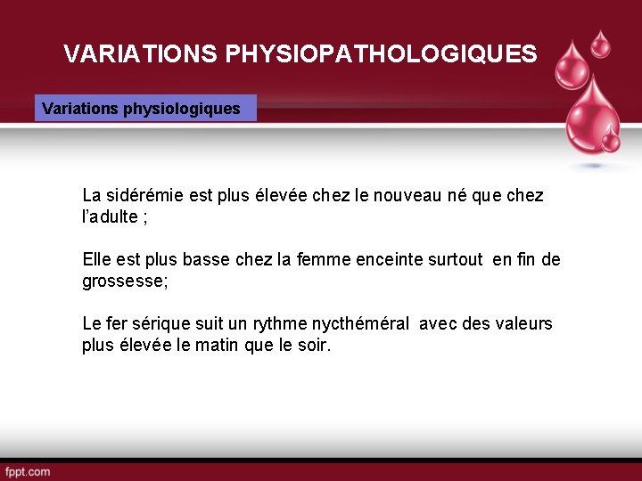 VARIATIONS PHYSIOPATHOLOGIQUES Variations physiologiques La sidérémie est plus élevée chez le nouveau né que