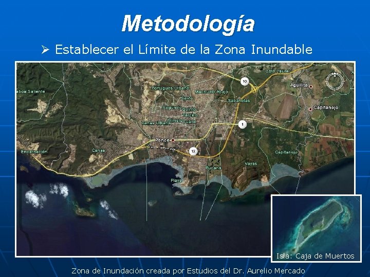 Metodología Ø Establecer el Límite de la Zona Inundable Isla: Caja de Muertos Zona
