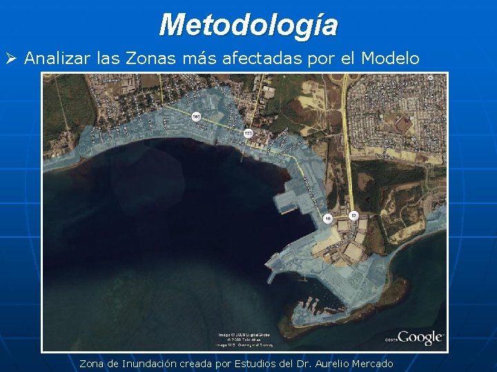Metodología Ø Analizar las Zonas más afectadas por el Modelo Zona de Inundación creada