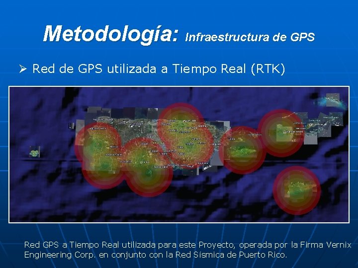 Metodología: Infraestructura de GPS Ø Red de GPS utilizada a Tiempo Real (RTK) Red