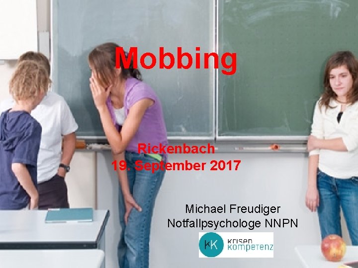 Mobbing Rickenbach 19. September 2017 Michael Freudiger Notfallpsychologe NNPN 1 