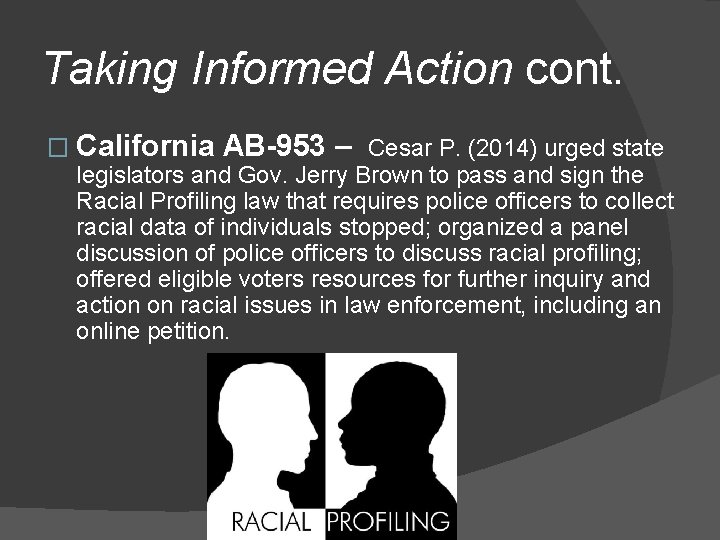 Taking Informed Action cont. � California AB-953 – Cesar P. (2014) urged state legislators