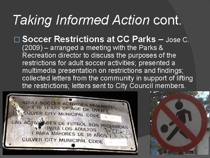 Taking Informed Action cont. � Soccer Restrictions at CC Parks – Jose C. (2009)