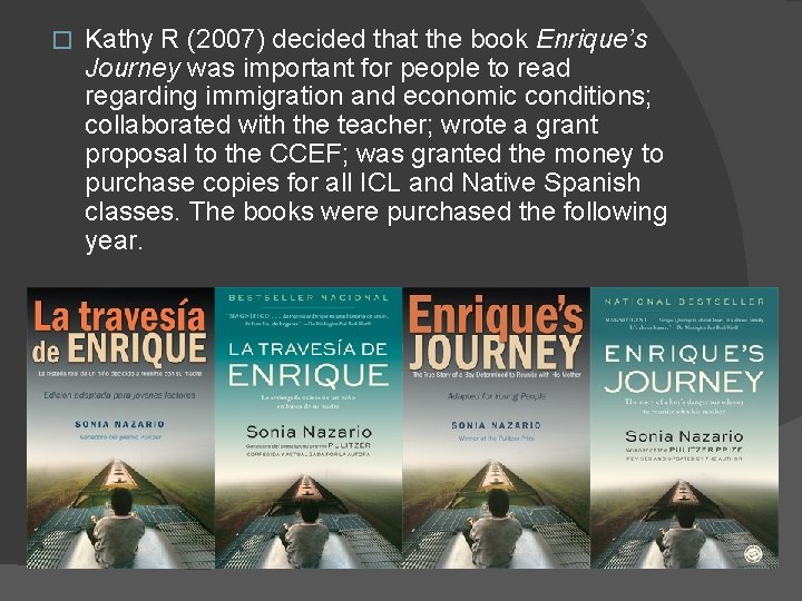 � Kathy R (2007) decided that the book Enrique’s Journey was important for people