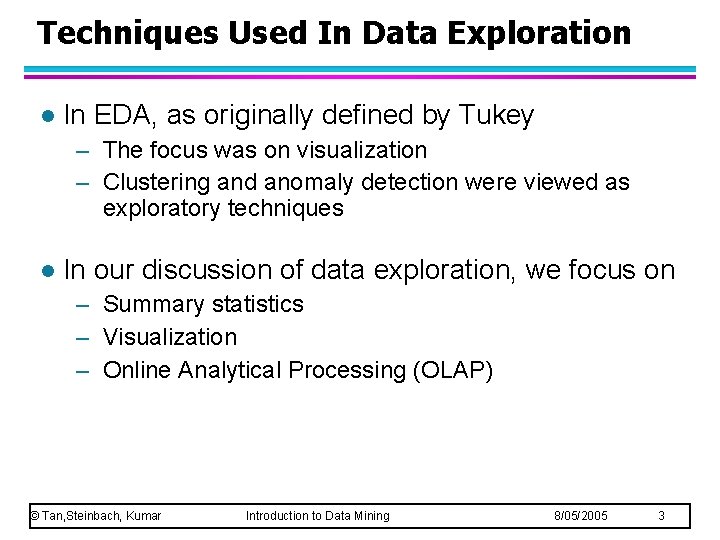 Techniques Used In Data Exploration l In EDA, as originally defined by Tukey –