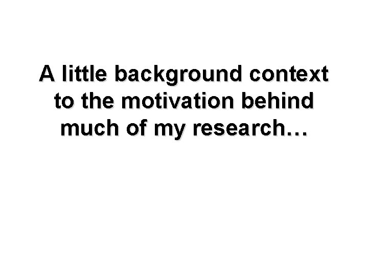 A little background context to the motivation behind much of my research… 