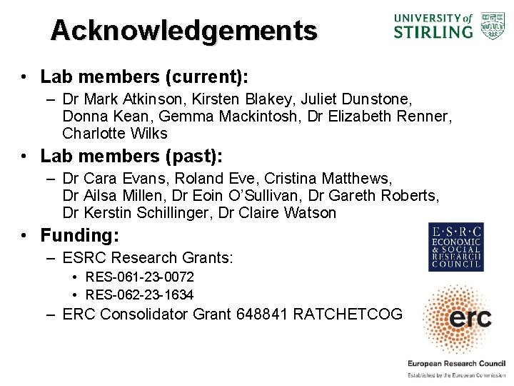 Acknowledgements • Lab members (current): – Dr Mark Atkinson, Kirsten Blakey, Juliet Dunstone, Donna