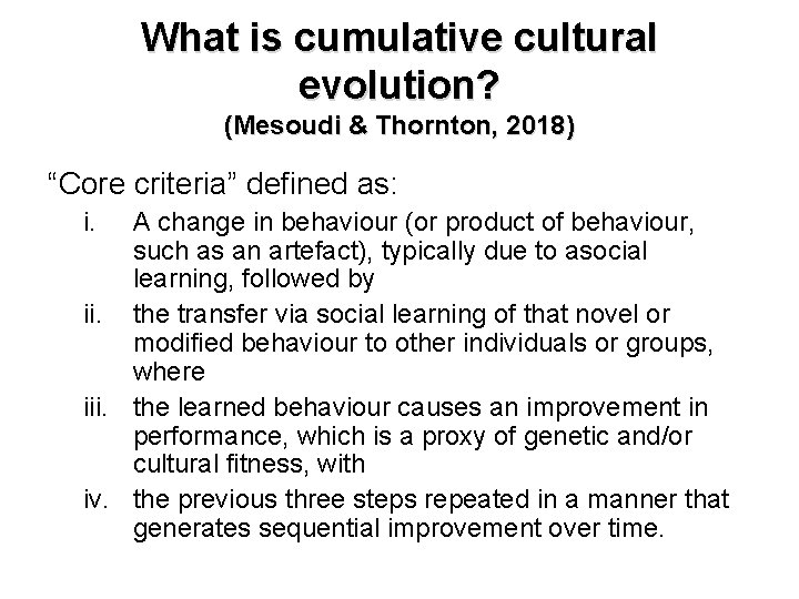 What is cumulative cultural evolution? (Mesoudi & Thornton, 2018) “Core criteria” defined as: i.