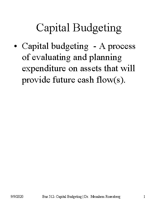Capital Budgeting • Capital budgeting - A process of evaluating and planning expenditure on