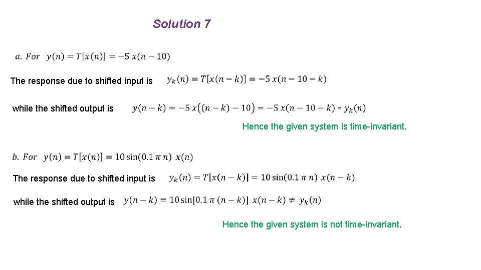 Solution 7 The response due to shifted input is while the shifted output is