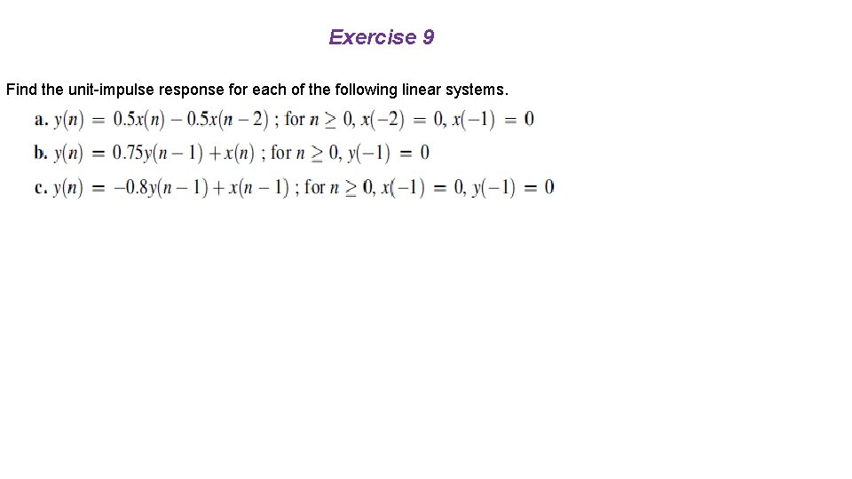 Exercise 9 Find the unit-impulse response for each of the following linear systems. 