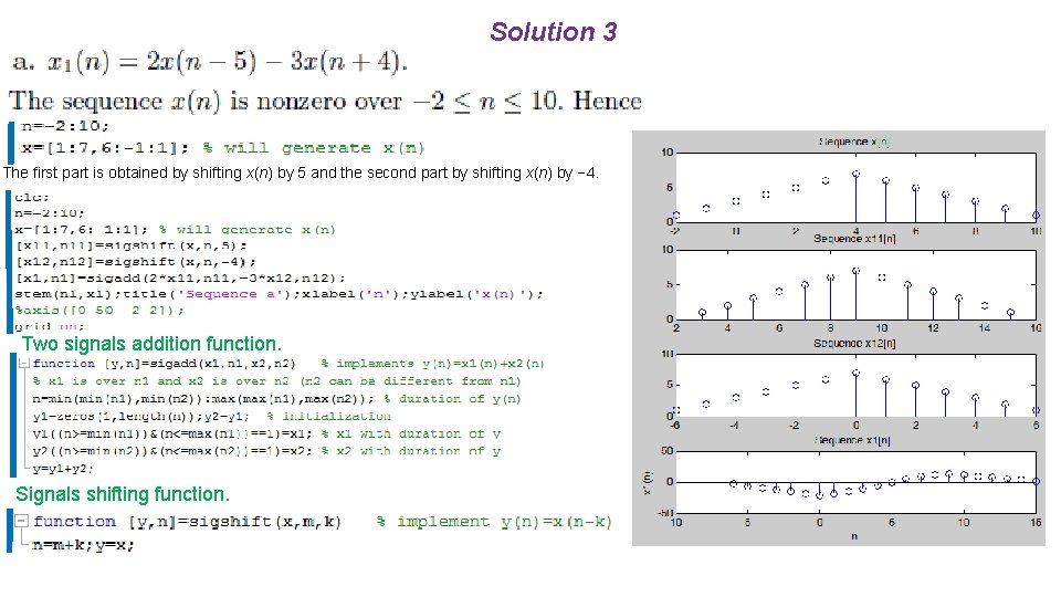 Solution 3 The first part is obtained by shifting x(n) by 5 and the