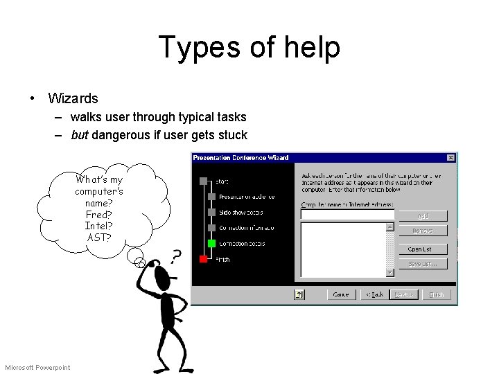 Types of help • Wizards – walks user through typical tasks – but dangerous Types of help • Wizards – walks user through typical tasks – but dangerous