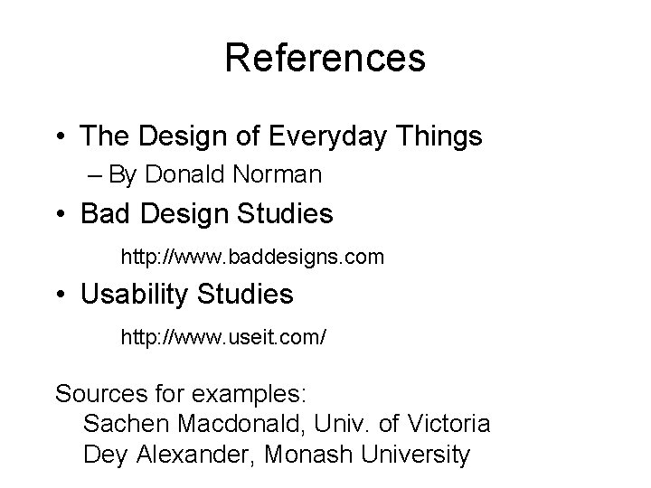 References • The Design of Everyday Things – By Donald Norman • Bad Design References • The Design of Everyday Things – By Donald Norman • Bad Design
