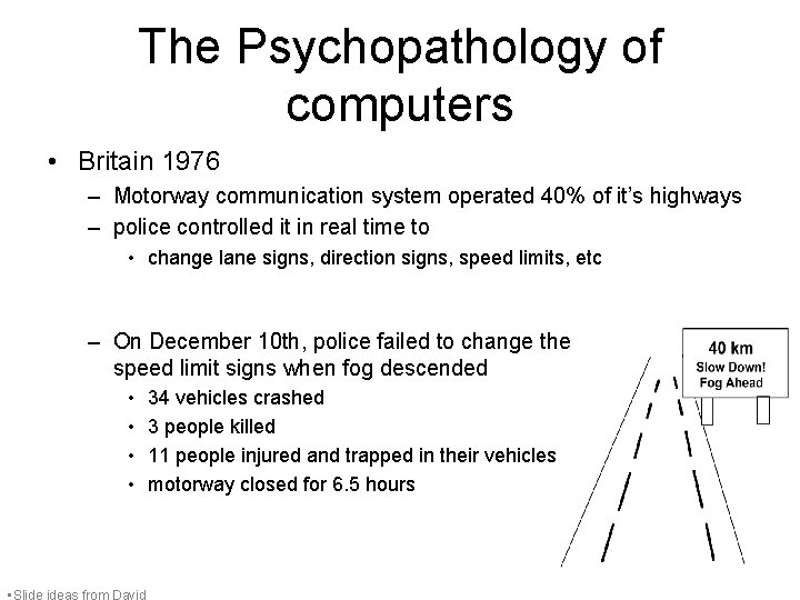 The Psychopathology of computers • Britain 1976 – Motorway communication system operated 40% of The Psychopathology of computers • Britain 1976 – Motorway communication system operated 40% of