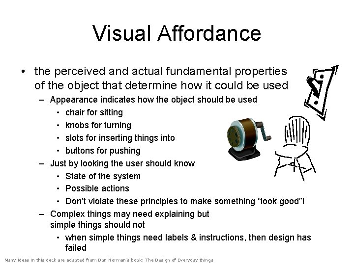 Visual Affordance • the perceived and actual fundamental properties of the object that determine Visual Affordance • the perceived and actual fundamental properties of the object that determine