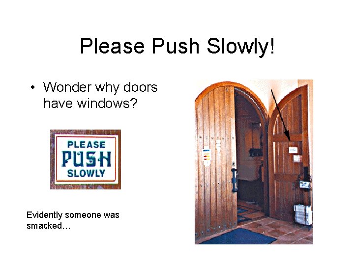 Please Push Slowly! • Wonder why doors have windows? Evidently someone was smacked… Please Push Slowly! • Wonder why doors have windows? Evidently someone was smacked…