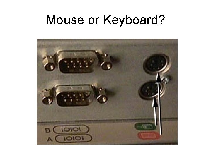 Mouse or Keyboard? Mouse or Keyboard?