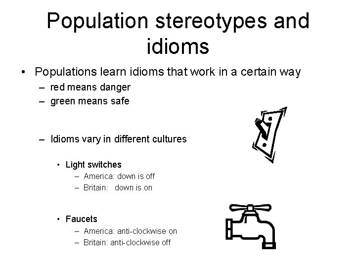 Population stereotypes and idioms • Populations learn idioms that work in a certain way Population stereotypes and idioms • Populations learn idioms that work in a certain way