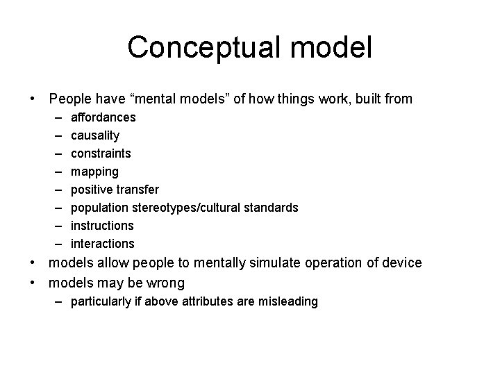 Conceptual model • People have “mental models” of how things work, built from – Conceptual model • People have “mental models” of how things work, built from –
