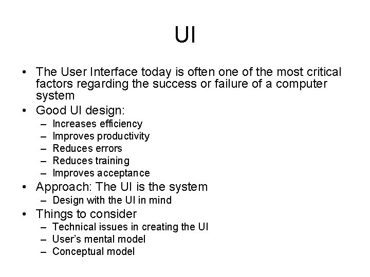 UI • The User Interface today is often one of the most critical factors UI • The User Interface today is often one of the most critical factors