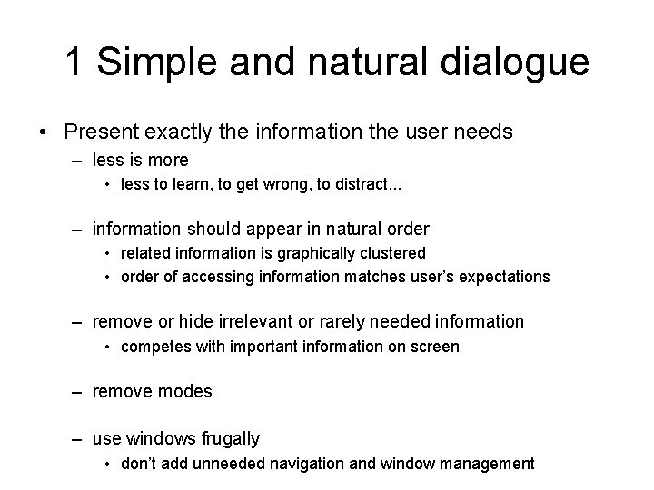 1 Simple and natural dialogue • Present exactly the information the user needs – 1 Simple and natural dialogue • Present exactly the information the user needs –