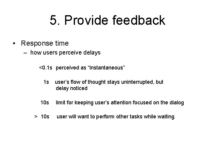 5. Provide feedback • Response time – how users perceive delays <0. 1 s 5. Provide feedback • Response time – how users perceive delays <0. 1 s