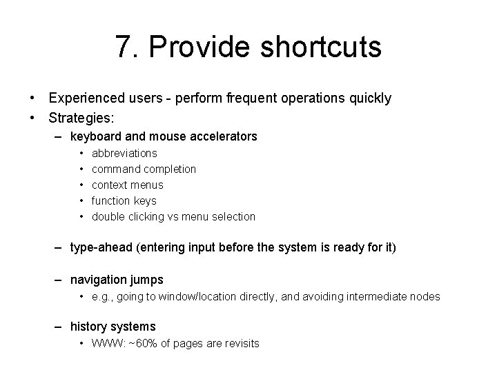 7. Provide shortcuts • Experienced users - perform frequent operations quickly • Strategies: – 7. Provide shortcuts • Experienced users - perform frequent operations quickly • Strategies: –