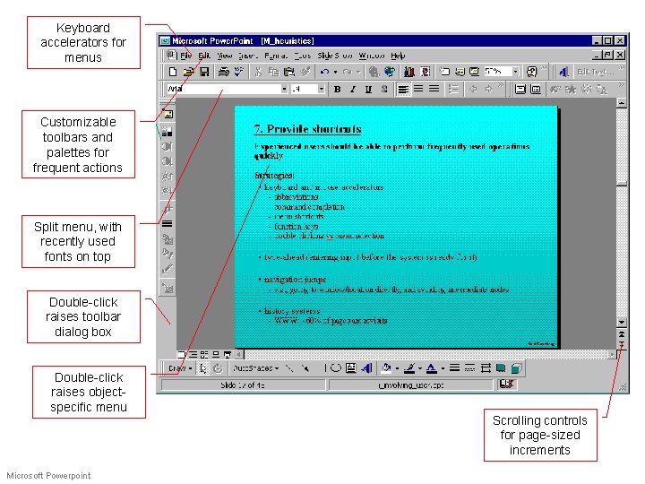 Keyboard accelerators for menus Customizable toolbars and palettes for frequent actions Split menu, with Keyboard accelerators for menus Customizable toolbars and palettes for frequent actions Split menu, with