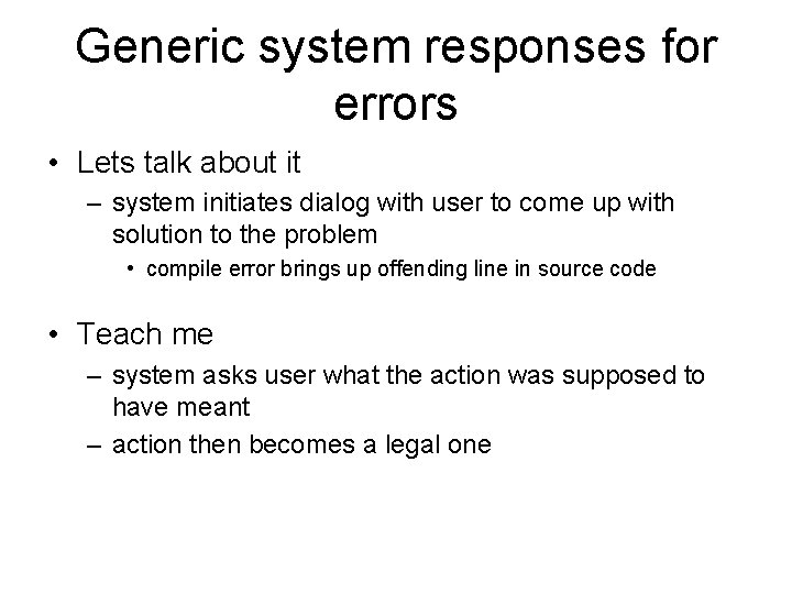 Generic system responses for errors • Lets talk about it – system initiates dialog Generic system responses for errors • Lets talk about it – system initiates dialog