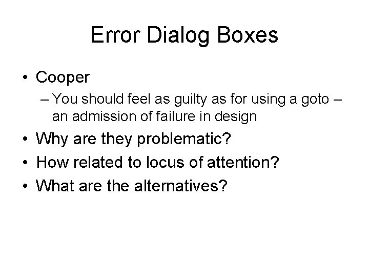Error Dialog Boxes • Cooper – You should feel as guilty as for using Error Dialog Boxes • Cooper – You should feel as guilty as for using