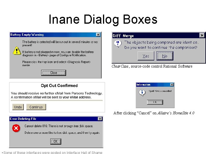 Inane Dialog Boxes Clear. Case, source-code control Rational Software After clicking “Cancel” on Allaire’s Inane Dialog Boxes Clear. Case, source-code control Rational Software After clicking “Cancel” on Allaire’s
