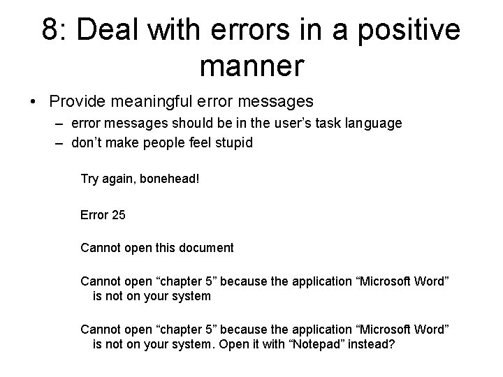 8: Deal with errors in a positive manner • Provide meaningful error messages – 8: Deal with errors in a positive manner • Provide meaningful error messages –