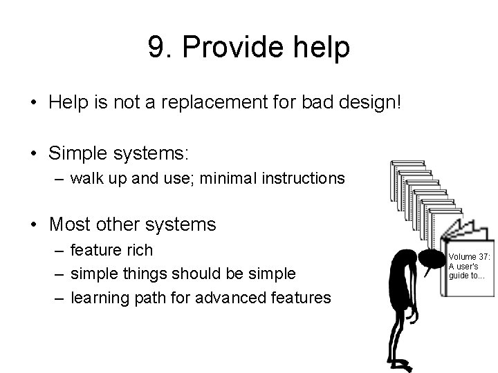 9. Provide help • Help is not a replacement for bad design! • Simple 9. Provide help • Help is not a replacement for bad design! • Simple