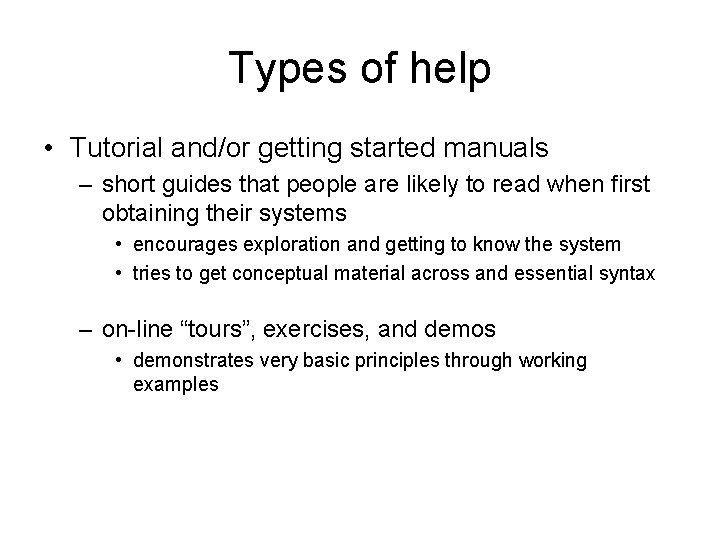 Types of help • Tutorial and/or getting started manuals – short guides that people Types of help • Tutorial and/or getting started manuals – short guides that people