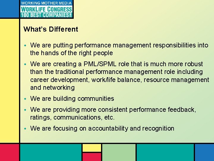 What’s Different w We are putting performance management responsibilities into the hands of the