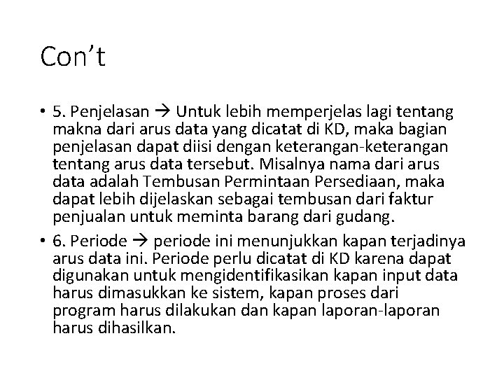 Con’t • 5. Penjelasan Untuk lebih memperjelas lagi tentang makna dari arus data yang
