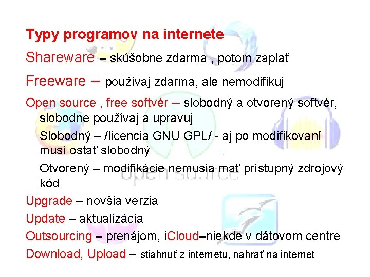 Typy programov na internete Shareware – skúšobne zdarma , potom zaplať Freeware – používaj