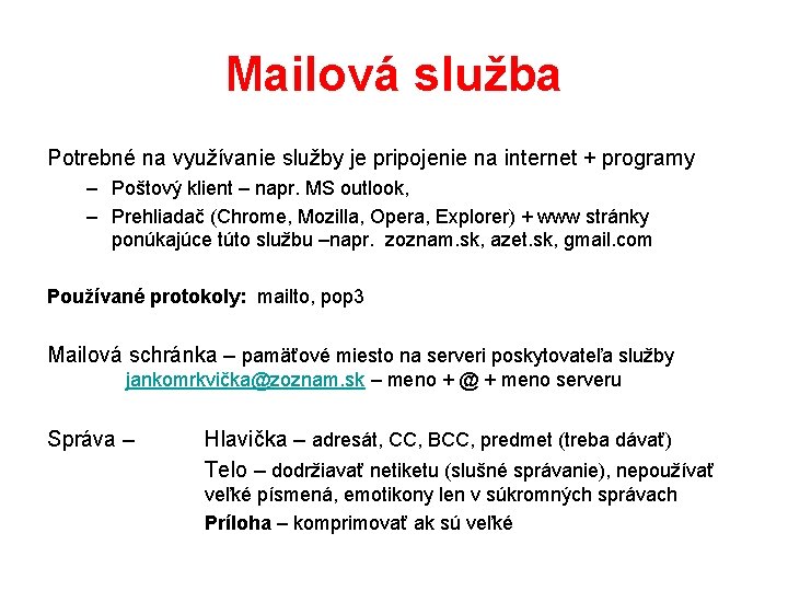 Mailová služba Potrebné na využívanie služby je pripojenie na internet + programy – Poštový