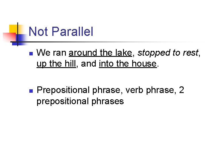 Not Parallel n n We ran around the lake, stopped to rest, up the