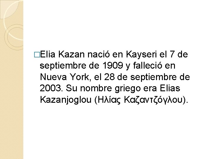 �Elia Kazan nació en Kayseri el 7 de septiembre de 1909 y falleció en