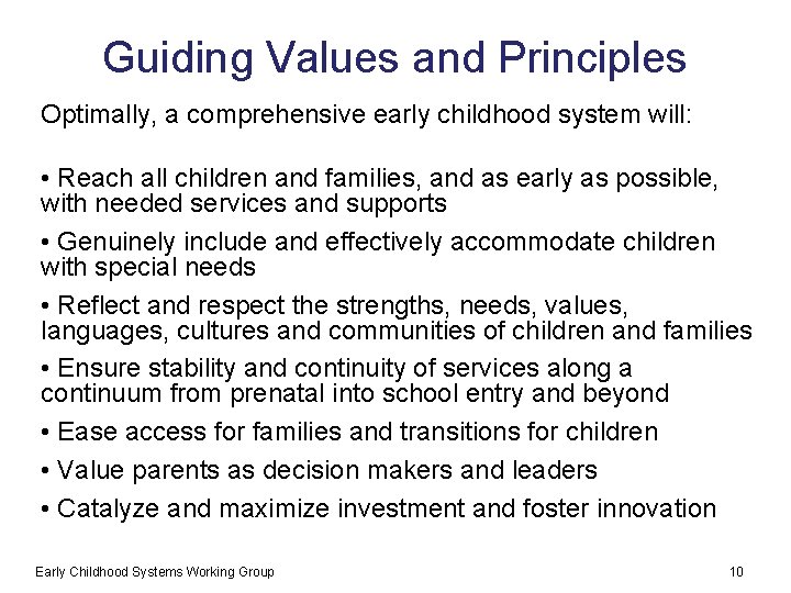 Guiding Values and Principles Optimally, a comprehensive early childhood system will: • Reach all