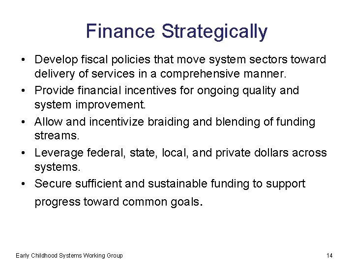 Finance Strategically • Develop fiscal policies that move system sectors toward delivery of services