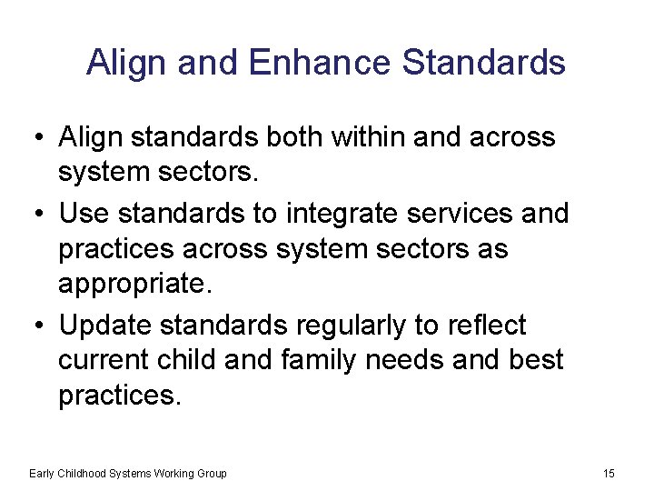 Align and Enhance Standards • Align standards both within and across system sectors. •
