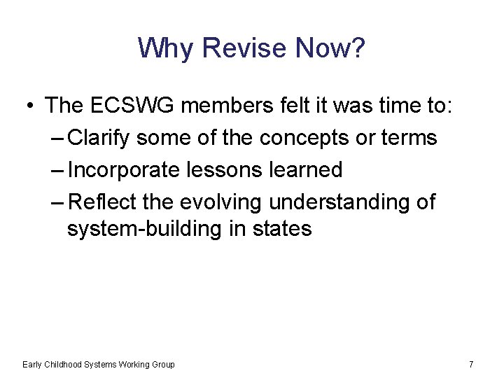 Why Revise Now? • The ECSWG members felt it was time to: – Clarify