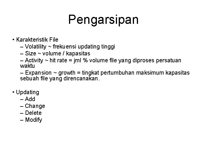 Pengarsipan • Karakteristik File – Volatility ~ frekuensi updatinggi – Size ~ volume /