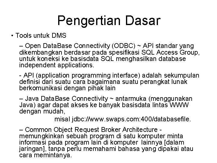 Pengertian Dasar • Tools untuk DMS – Open Data. Base Connectivity (ODBC) ~ API